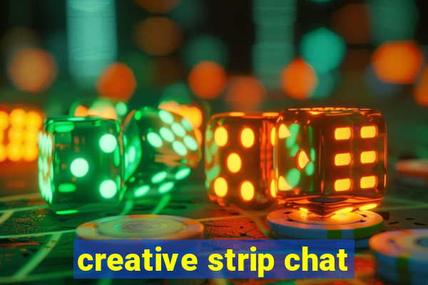 creative strip chat